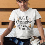 Obsessive Cat Disorder T-Shirt<br><div class="desc">I love my cats. I have OCD,  Obsessive Cat Disorder. A funny kitten tee that would make a great kitty gift for someone who likes cute kittens. The different breeds of cats are crawling on the letters of this cute cat t-shirt.</div>