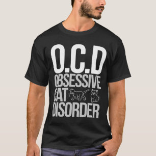Obsessive Cat Disorder T-Shirt