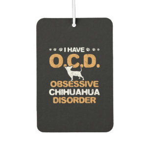Obsessive Chihuahua Disorder Chihuahua Car Air Freshener