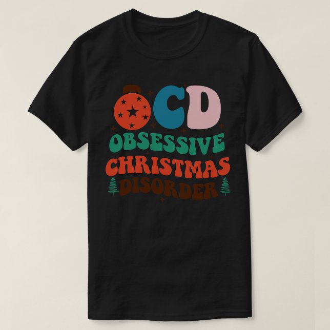 Obsessive Christmas Disorder T-Shirt (Design Front)