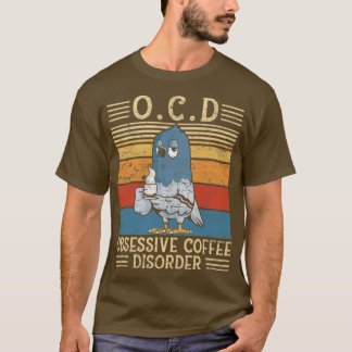 Obsessive Coffee Disorder Pigeon Gift 1 T-Shirt