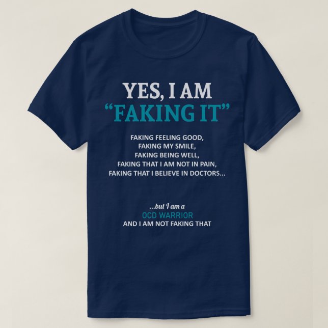 Obsessive Compulsive Disorder Awareness I Am Fakin T-Shirt (Design Front)