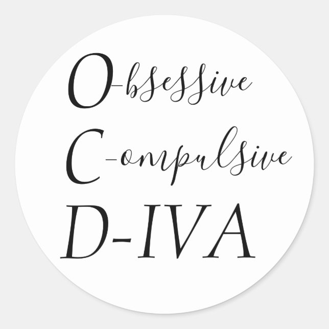 "Obsessive Compulsive DIVA" Classic Round Sticker (Front)