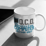 Obsessive Computer Disorder Coffee Mug<br><div class="desc">The gift for the total computer geek. They already have all the techie stuff they need,  so get them this awesome nerdy gift. Having computer related OCD is funny.</div>