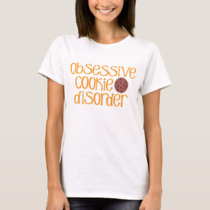 Obsessive Cookie Disorder R T-Shirt