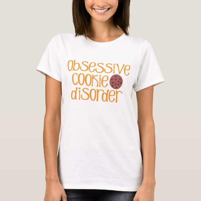 Obsessive Cookie Disorder R T-Shirt (Front)