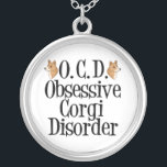 Obsessive Corgi Disorder Silver Plated Necklace<br><div class="desc">I am obsessed with corgis. Pembroke welsh corgis are my favourite dog,  I love them. A cute gift for an owner.</div>