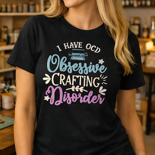 Obsessive Crafting Disorder T-Shirt