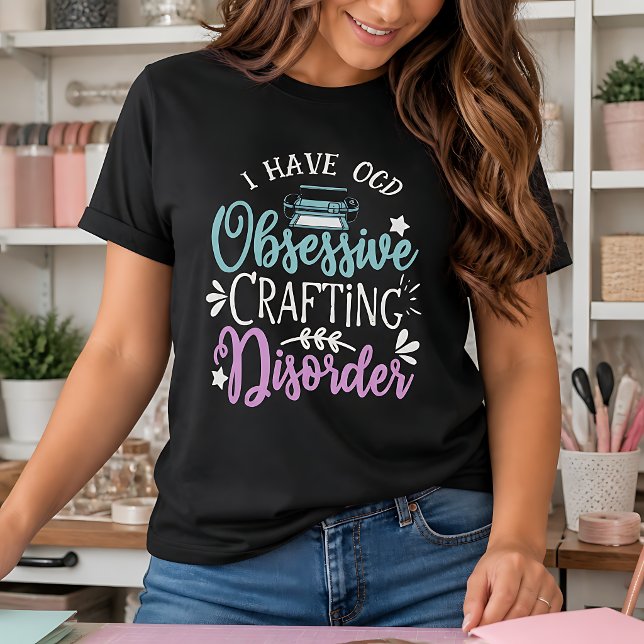 Obsessive Crafting Disorder T-Shirt (Creator Uploaded)