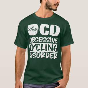Obsessive Cycling Disorder Bike Riders  T-Shirt