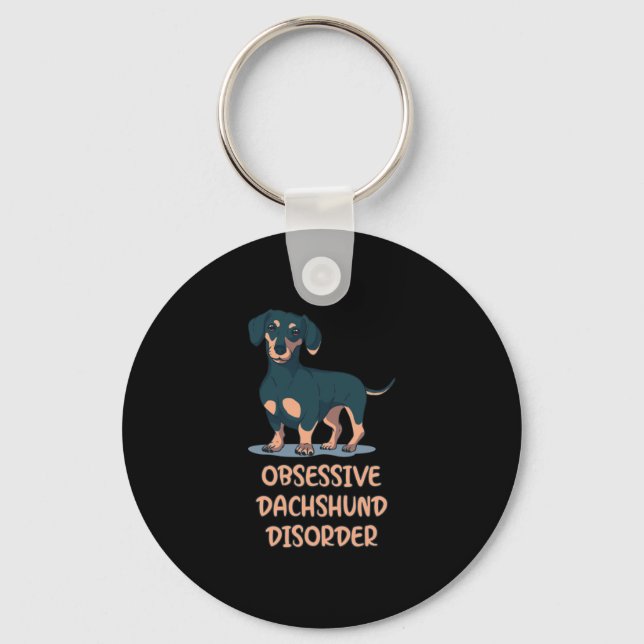 Obsessive Dachshund Disord Key Ring (Front)
