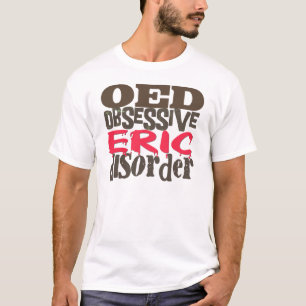 Obsessive Eric Disorder T-Shirt