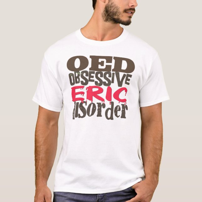 Obsessive Eric Disorder T-Shirt (Front)