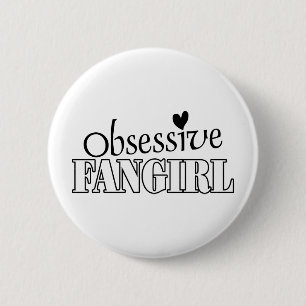 Obsessive Fangirl 6 Cm Round Badge