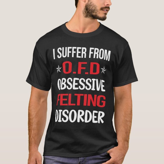 Obsessive Felting Felt Felter T-Shirt (Front)