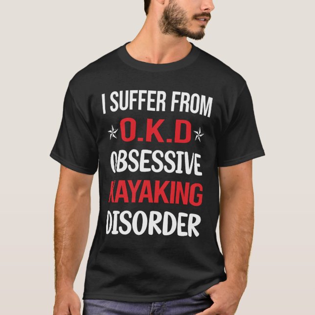 Obsessive Kayaking Kayak Kayaker T-Shirt (Front)