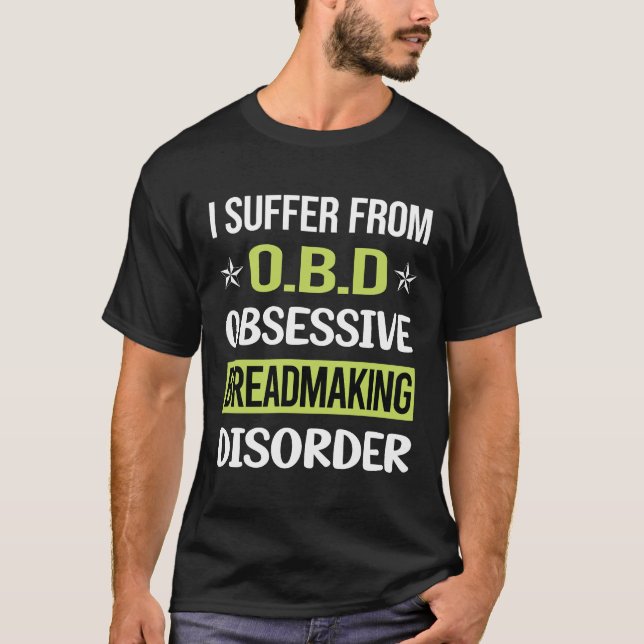 Obsessive Love Breadmaking Bread Making T-Shirt (Front)