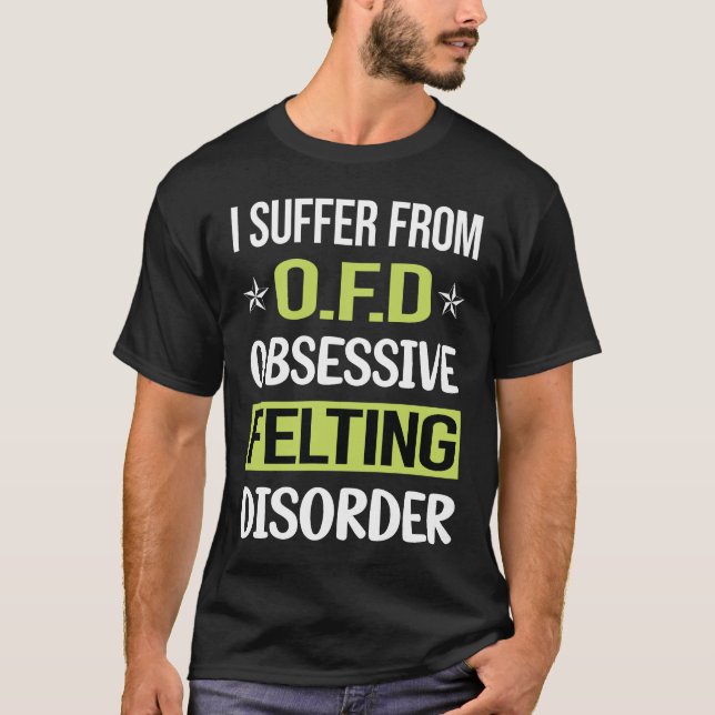 Obsessive Love Felting Felt Felter T-Shirt (Front)