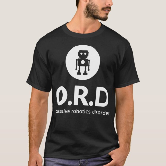 Obsessive Robotics Disorder Funny Robot T  Gift  T-Shirt (Front)
