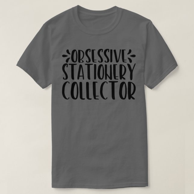 Obsessive Stationary Collector T-Shirt (Design Front)