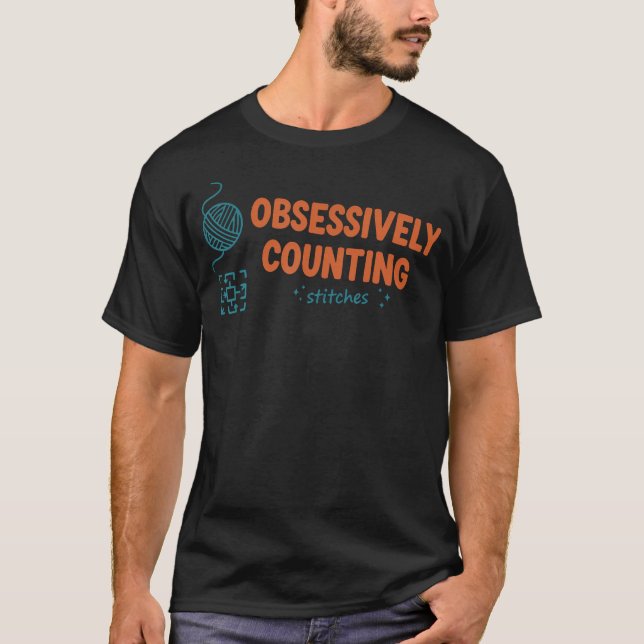 Obsessively Counting Stitches Funny Crochet Lover T-Shirt (Front)