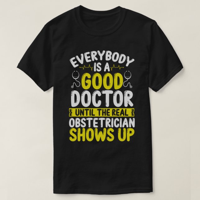 Obstetrician Doctor Baby Catcher Birth Worker Midw T-Shirt (Design Front)