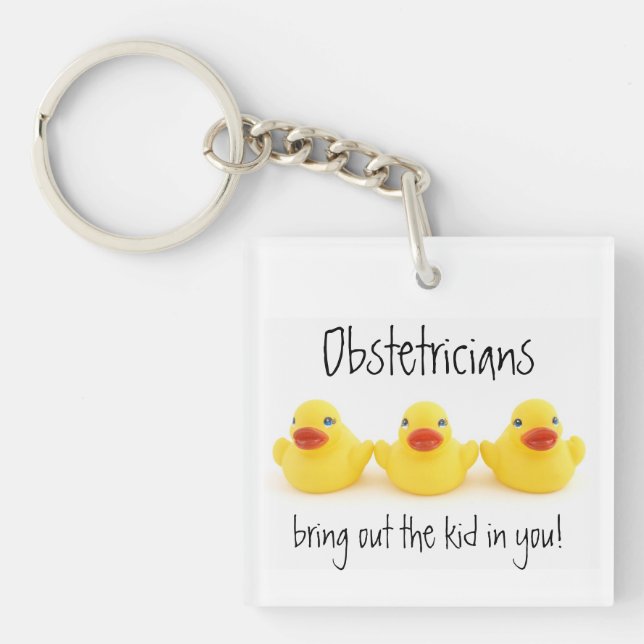 Obstetricians and Yellow Rubber Ducks Key Ring (Front)