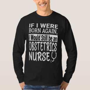 Obstetrics Nurse Nursing School & Medical Appreci T-Shirt