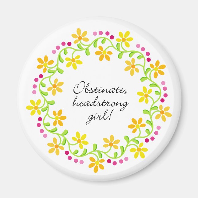 Obstinate headstrong girl Austen Pride & Prejudice Magnet (Front)