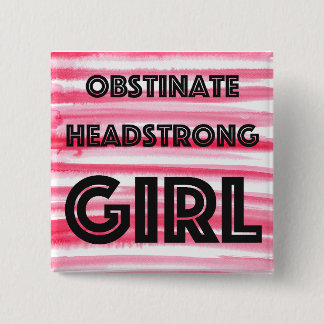 Obstinate Headstrong Girl button