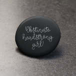Obstinate headstrong girl Jane Austen quote 6 Cm Round Badge<br><div class="desc">Obstinate,  headstrong girl! The infamous Jane Austen quote from Pride and Prejudice. Customisable text and background colours.</div>