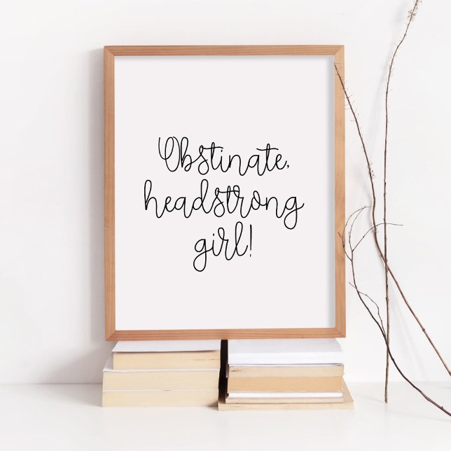 Obstinate headstrong girl Jane Austen quote Poster (Creator Uploaded)
