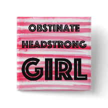 Obstinate Headstrong Girl Square Button