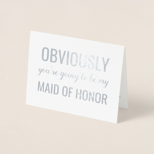 Obviously | Funny Bridesmaid or Maid of Honour Foil Card (Front)