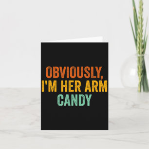 Obviously, I'm Her Arm Candy Funny Sarcastic Card