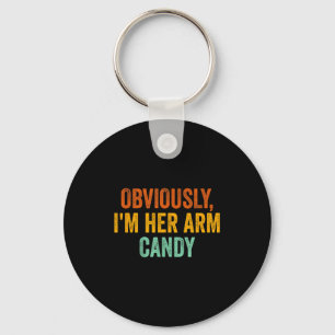 Obviously, I'm Her Arm Candy Funny Sarcastic  Key Ring