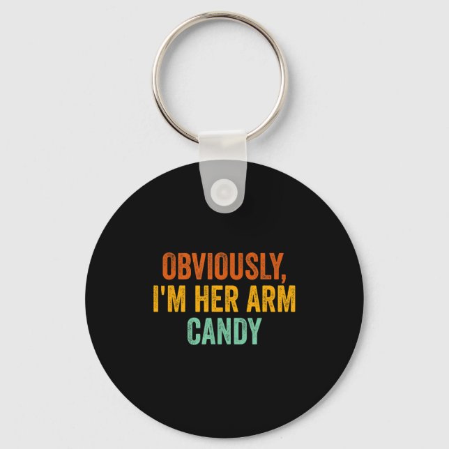 Obviously, I'm Her Arm Candy Funny Sarcastic  Key Ring (Front)