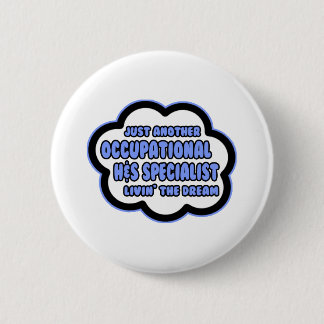 Occ H and S Specialist .. Livin' The Dream 6 Cm Round Badge