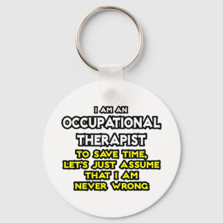 Occ Therapist...Assume I Am Never Wrong Key Ring