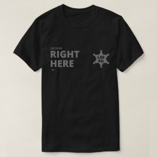 "OCCIFER RIGHT HERE" funny police badge T-Shirt