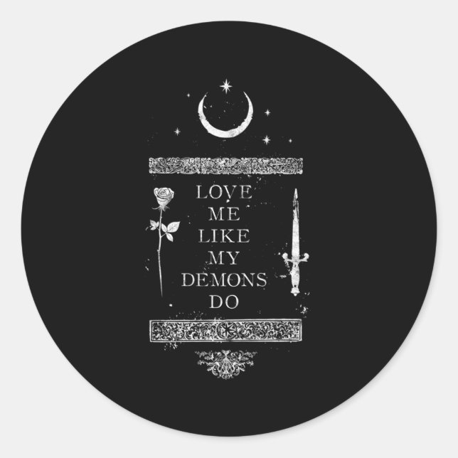 Occult Gothic Grunge Love Me Like My Demons Do Wit Classic Round Sticker (Front)