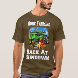 Occupation Farmer Gone Farming Be Back At Sundown T-Shirt