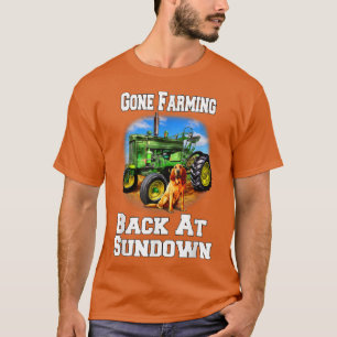 Occupation Farmer Gone Farming Be Back At Sundown T-Shirt