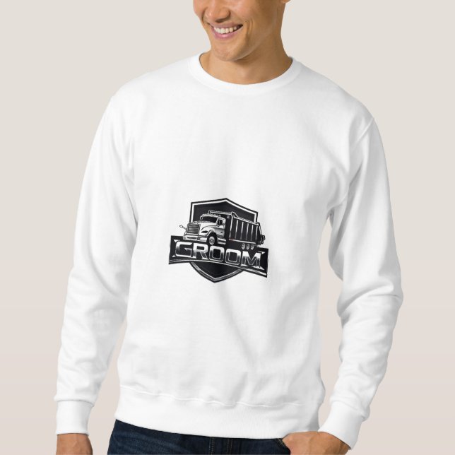 Occupational Groom Truck Driver  Sweatshirt (Front)