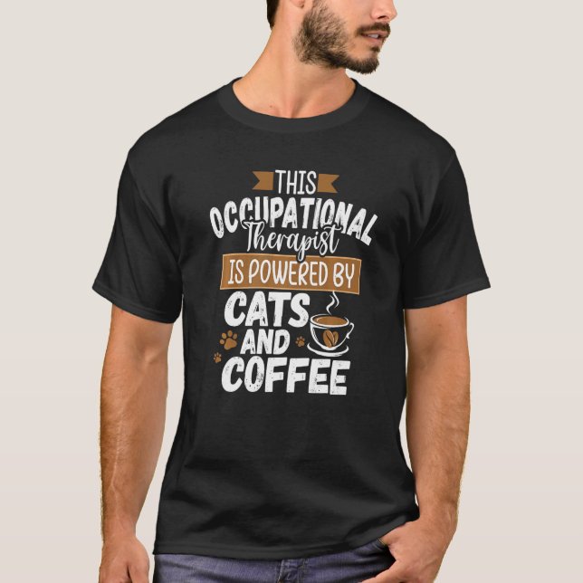 Occupational Therapis Cat  Coffee  OT T-Shirt (Front)