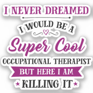 Occupational Therapist Dream Job Killing It