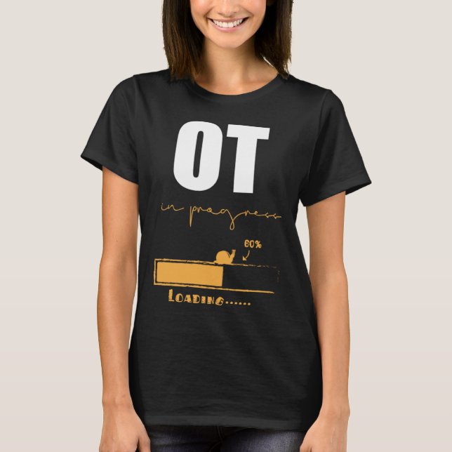 Occupational Therapist In Progress OT Therapy T-Shirt (Front)