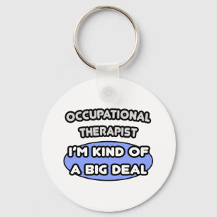 Occupational Therapist...Kind of a Big Deal Key Ring