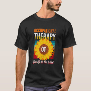 Occupational Therapist Live Life To The Fullest    T-Shirt