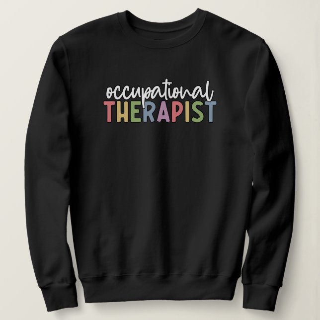Occupational Therapist OT Gifts Sweatshirt (Design Front)